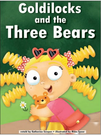 GOLDILOCKS AND THE THREE BEARS