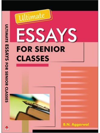 ESSAYS FOR SENIOR CLASS